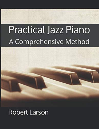 Practical Jazz Piano: A Comprehensive Method