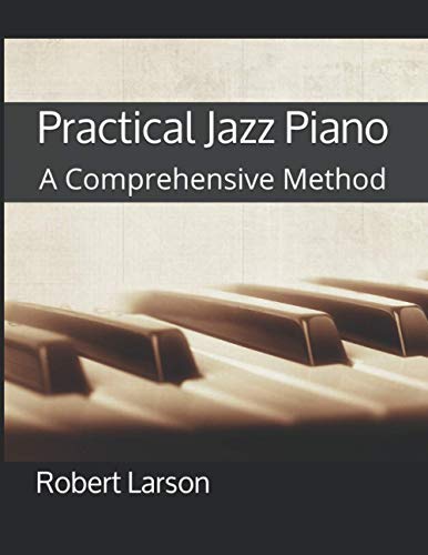 Practical Jazz Piano: A Comprehensive Method von Independently published