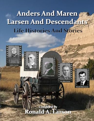 Anders and Maren Larsen and Descendants' Life Histories and Stories Anders and Maren Larsen and Descendants' Life Histories and Stories von Pine Book Writing