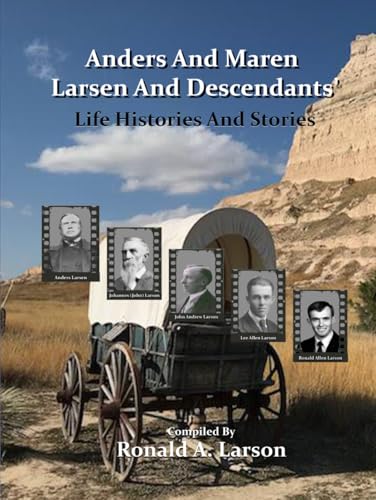 Anders and Maren Larsen and Descendants' Life Histories and Stories Anders and Maren Larsen and Descendants' Life Histories and Stories von Pine Book Writing
