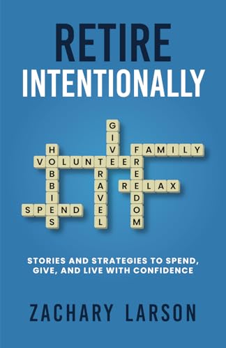 Retire Intentionally: Stories and Strategies To Spend, Give, and Live With Confidence Retire Intentionally: Stories and Strategies To Spend, Give, and Live With Confidence von Fig Factor Media Publishing