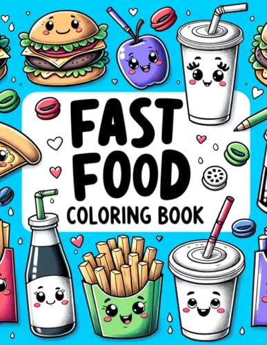 Fast Food Coloring Book: Each Page Offers a Delicious Escape into the World of Fast Food Fantasy, Allowing You to Create Your Own Mouthwatering Masterpieces von Independently published