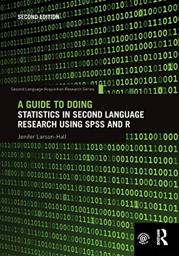 A Guide to Doing Statistics in Second Language Research Using SPSS and R (Second Language Acquisition Research)
