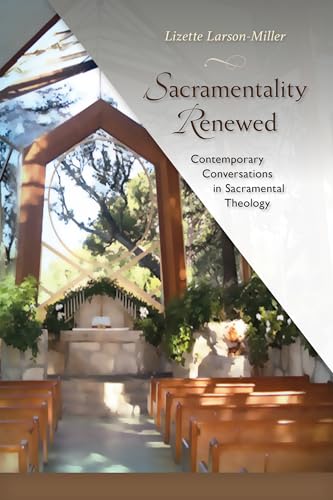 Sacramentality Renewed: Contemporary Conversations in Sacramental Theology von Liturgical Press