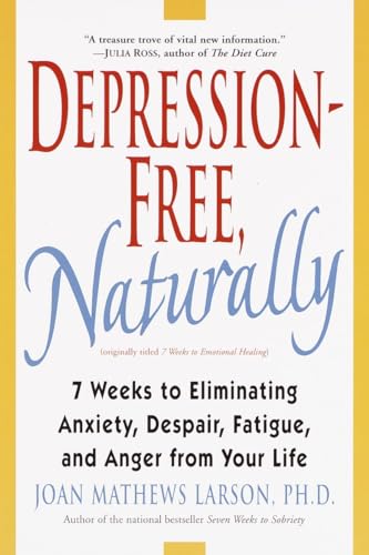 Depression-Free, Naturally: 7 Weeks to Eliminating Anxiety, Despair, Fatigue, and Anger from Your Life von BALLANTINE GROUP
