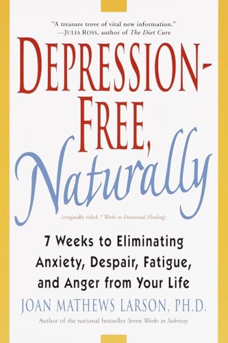 Depression-Free, Naturally: 7 Weeks to Eliminating Anxiety, Despair, Fatigue, and Anger from Your Life von BALLANTINE GROUP