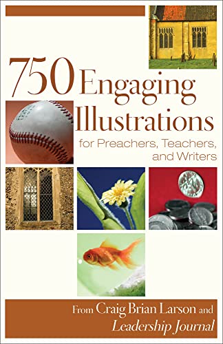 750 Engaging Illustrations for Preachers, Teachers, and Writers von Baker Books