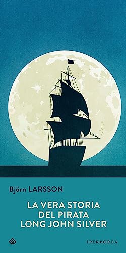 La vera storia del pirata Long John Silver (Gli Iperborei) von Iperborea