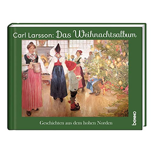 Das Carl-Larsson-Weihnachtsalbum: Geschichten aus dem hohen Norden von St. Benno