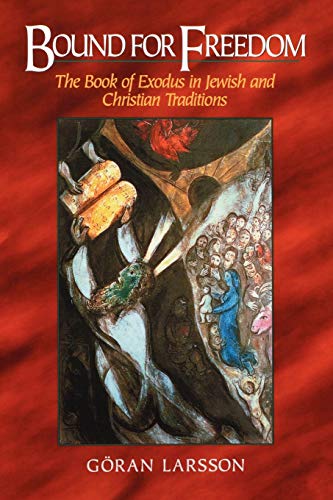 Bound for Freedom: The Book of Exodus in Jewish and Christian Traditions Bound for Freedom: The Book of Exodus in Jewish and Christian Traditions von Baker Academic