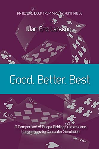 Good, Better, Best: A comparison of bridge bidding systems and conventions by computer simulation von Master Point Press