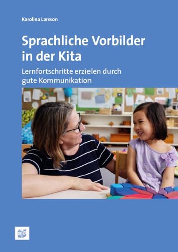 Sprachliche Vorbilder in der Kita: Lernfortschritte erzielen durch gute Kommunikation: Lernfortschritte erzielen mit guter Kommunikation von Bananenblau