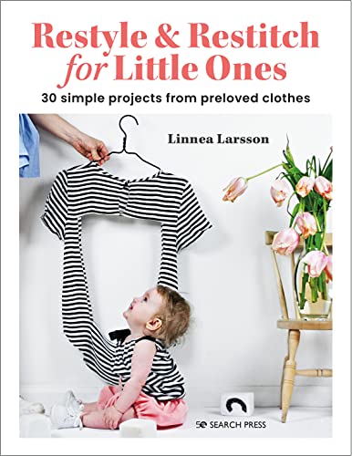 Restyle & Restitch for Little Ones: 30 Simple Projects from Preloved Clothes von Search Press