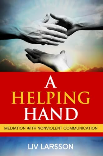 A Helping Hand, Mediation with Nonviolent Communication von Friare LIV Konsult