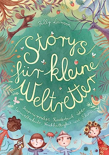 Storys für kleine Weltretter: Inspirierendes Kinderbuch über Umweltschutz, Nachhaltigkeit und Klima von Lovelypubli GmbH