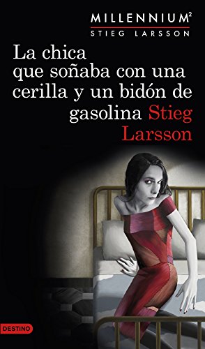 Millennium 2. La chica que soñaba con una cerilla y un bidón de gasolina (Áncora & Delfín, Band 2) von Ediciones Destino