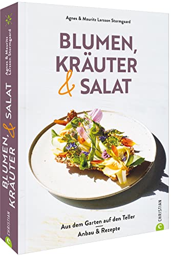 Kochbuch/Ratgeber: Blumen, Kräuter und Salat. Saisonal kochen: Tipps zu Anbau + 40 leckere Rezepte