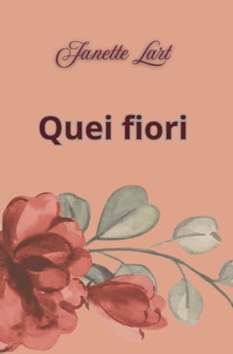 Quei fiori von Janette Lart