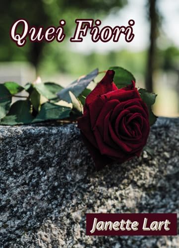 Quei fiori Quei fiori von Passione Scrittore selfpublishing