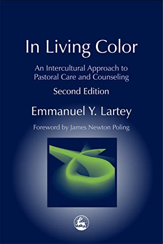 In Living Color: An Intercultural Approach to Pastoral Care and Counseling: An Intercultural Approach to Pastoral Care and Counseling Second Edition (Practical Theology)