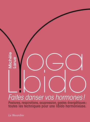 Yoga Libido - Faites danser vos hormones ! von LA MUSARDINE