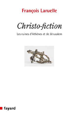 Christo-fiction: Les ruines d'Athènes et de Jérusalem von FAYARD