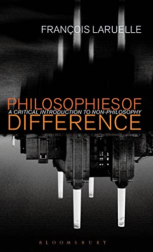 Philosophies of Difference: A Critical Introduction to Non-philosophy von Continuum