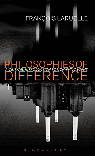 Philosophies of Difference: A Critical Introduction to Non-philosophy