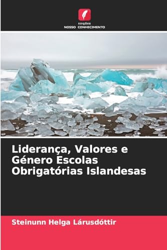 Liderança, Valores e Género Escolas Obrigatórias Islandesas von Edições Nosso Conhecimento
