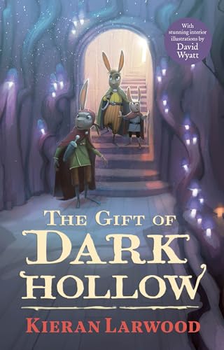 The Gift of Dark Hollow: Kieran Larwood (The Five Realms)