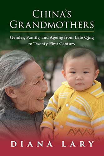 China's Grandmothers: Gender, Family, and Ageing from Late Qing to Twenty-First Century von Cambridge University Press