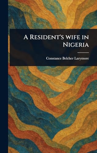 A Resident's Wife in Nigeria von Anson Street Press