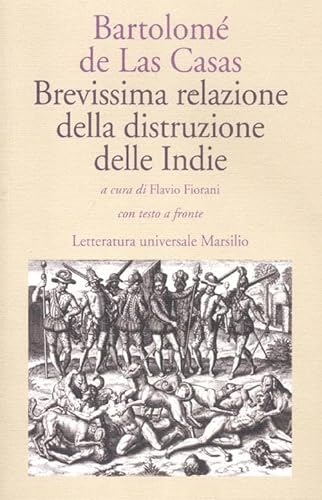 Brevissima relazione della distruzione delle Indie. Testo spagnolo a fronte (Letteratura universale. Dulcinea)