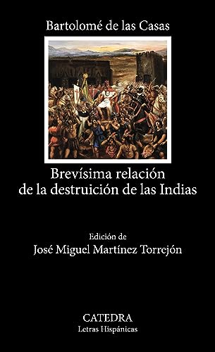 Brevísima relación de la destruición de las Indias (Letras Hispánicas) von Ediciones Cátedra