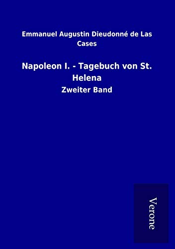 Napoleon I. - Tagebuch von St. Helena: Zweiter Band von TP Verone Publishing