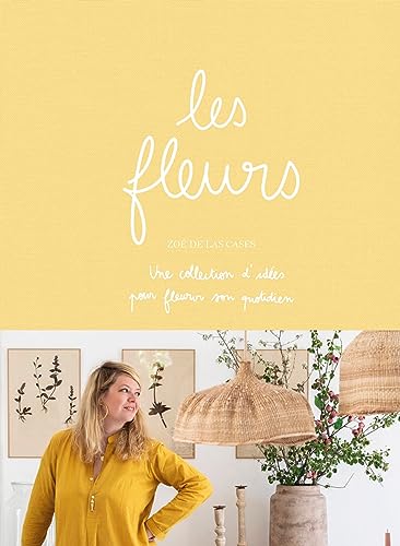 Les fleurs: Une collections d'idées pour fleurir son quotidien von HACHETTE PRAT