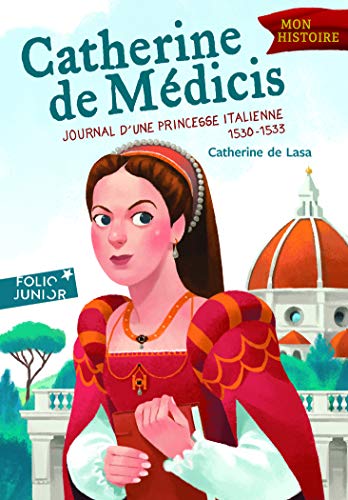 Catherine de Médicis: Journal d'une princesse italienne (1530-1533) von Folio Junior