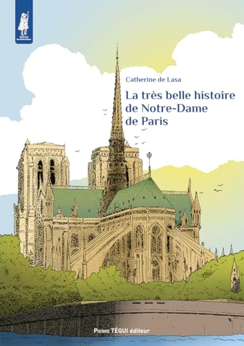 La très belle histoire de Notre-Dame de Paris (Les Petits Pâtres) von Pierre Téqui (Editions)