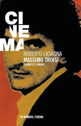 Massimo Troisi. Quando c’è l’amore... (Cinema / Minima) von Mimesis