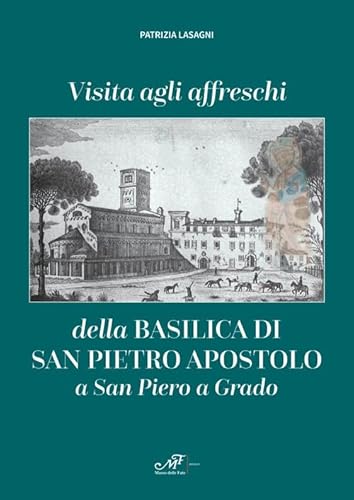 Visita agli affreschi della Basilica di San Pietro apostolo a San Piero a Grado (Edizioni speciali) von Masso delle Fate