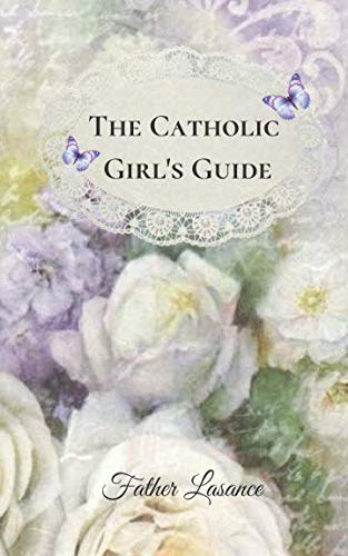 The Catholic Girl's Guide von Independently published
