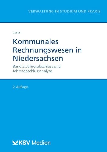 Kommunales Rechnungswesen in Niedersachsen (Bd. 2/3): Band 2: Jahresabschluss und Jahresabschlussanalyse (Reihe Verwaltung in Studium und Praxis) von Kommunal- und Schul-Verlag/KSV Medien Wiesbaden