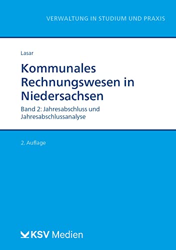 Kommunales Rechnungswesen in Niedersachsen (Bd. 2/3): Band 2: Jahresabschluss und Jahresabschlussanalyse (Reihe Verwaltung in Studium und Praxis) von Kommunal- und Schul-Verlag/KSV Medien Wiesbaden