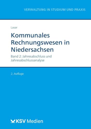 Kommunales Rechnungswesen in Niedersachsen (Bd. 2/2): Band 2: Jahresabschluss und Jahresabschlussanalyse (Reihe Verwaltung in Studium und Praxis)