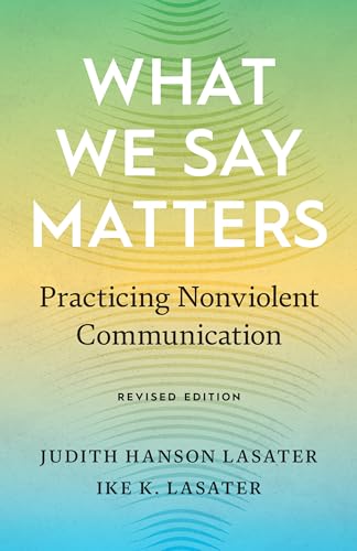 What We Say Matters: Practicing Nonviolent Communication