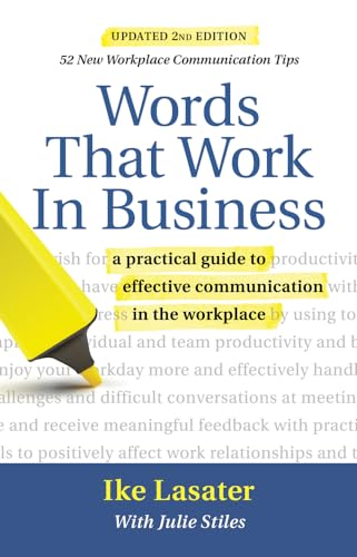 Words That Work in Business: A Practical Guide to Effective Communication in the Workplace