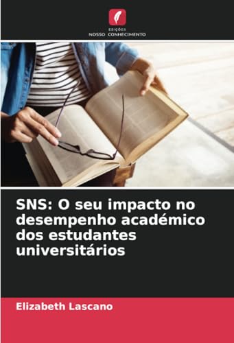 SNS: O seu impacto no desempenho académico dos estudantes universitários von Edições Nosso Conhecimento