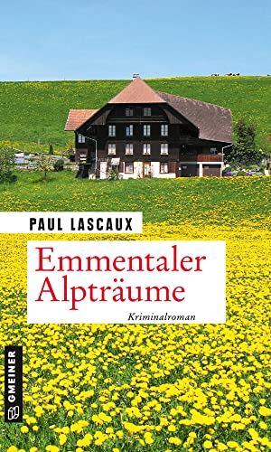 Emmentaler Alpträume: Ein Fall für Müller & Himmel (Kriminalromane im GMEINER-Verlag)