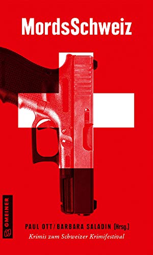 MordsSchweiz: Krimis zum Schweizer Krimifestival (Kriminalromane im GMEINER-Verlag) von Gmeiner Verlag