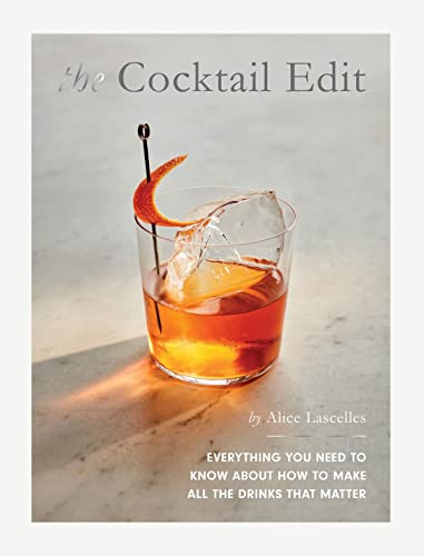 The Cocktail Edit: Everything You Need to Know About How to Make All the Drinks That Matter von Quadrille Publishing Ltd